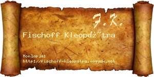 Fischoff Kleopátra névjegykártya